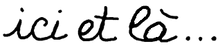 ICI ET LA